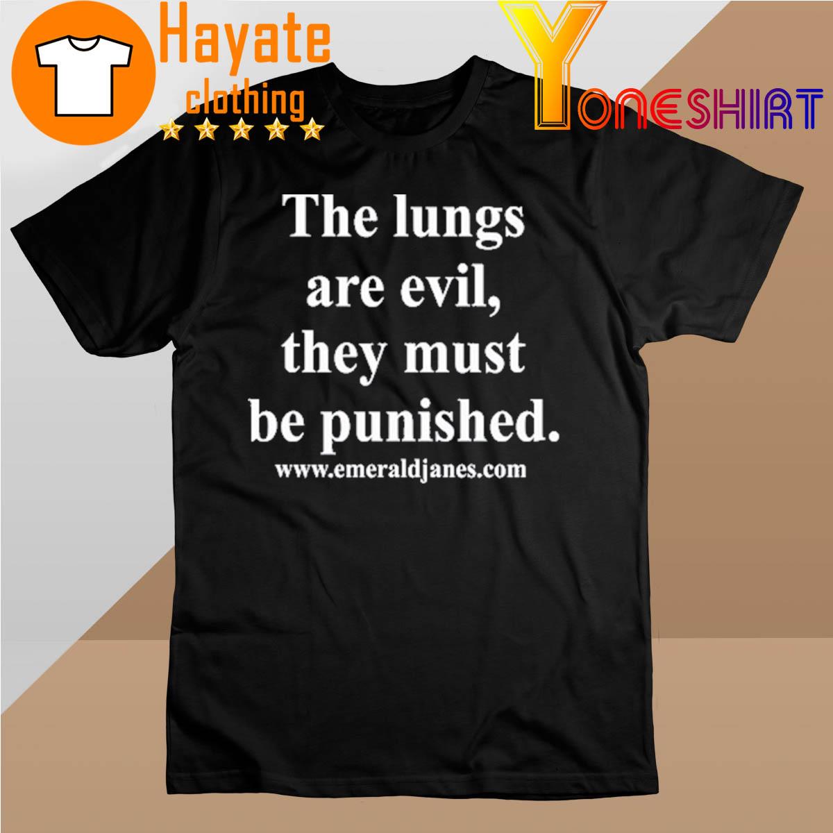 The Lungs Are Evil They Must Be Punished Shirt