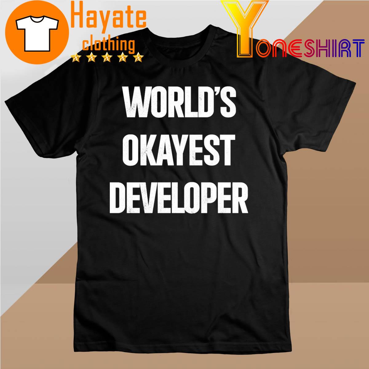 World's Okayest Developer shirt