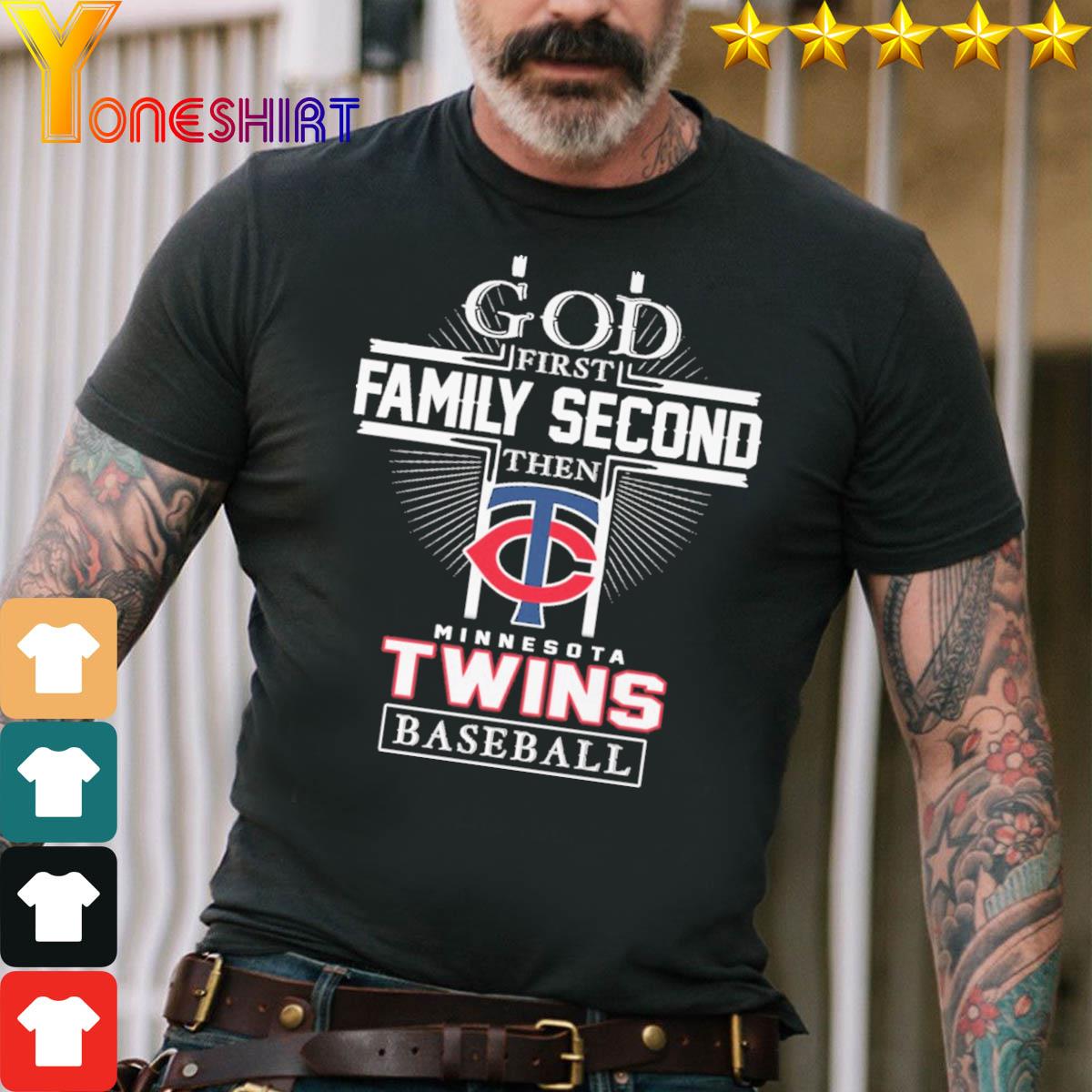 Official god First Family Second Then Minnesota Twins Baseball T