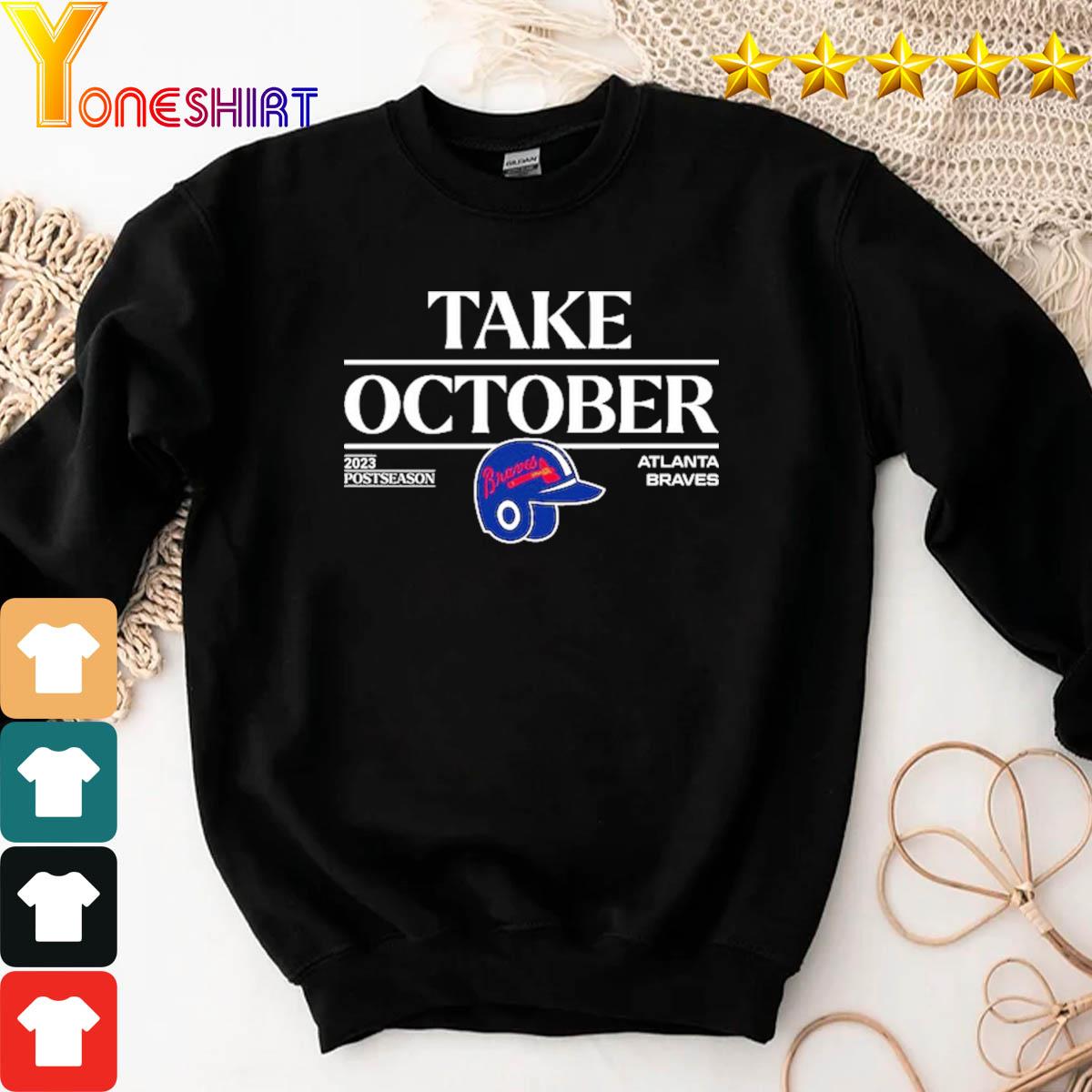 Official Take October Atlanta Braves Shirt, hoodie, sweater, long