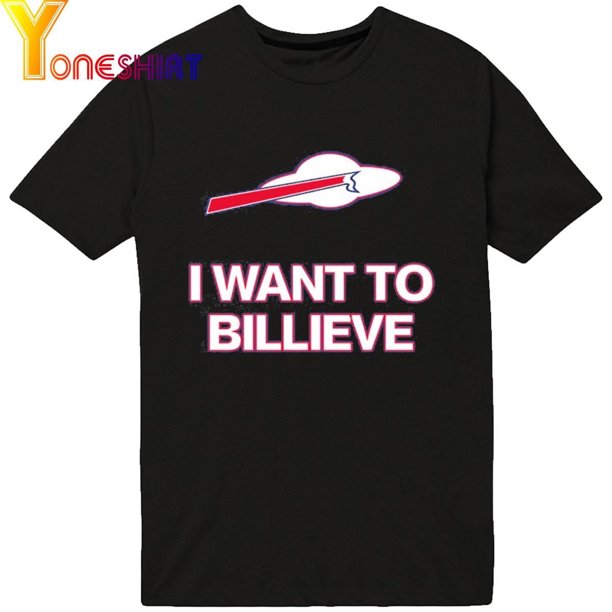 Billsmafia I Want To Billieve shirt