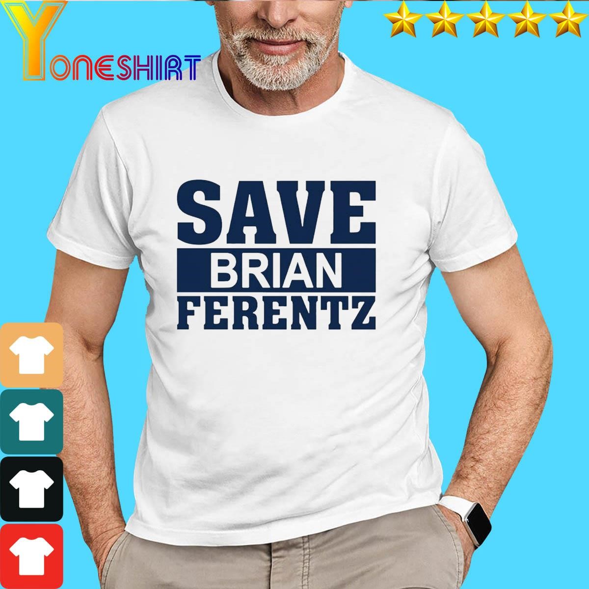 Save Brian Ferentz Shirt