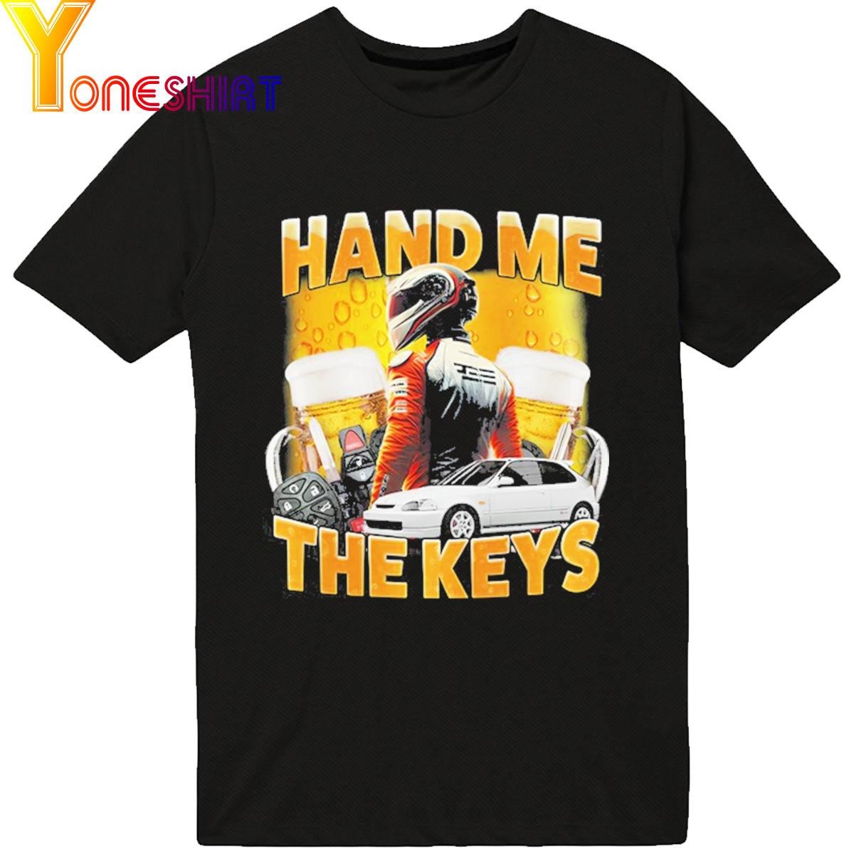 Hand Me The Keys New shirt