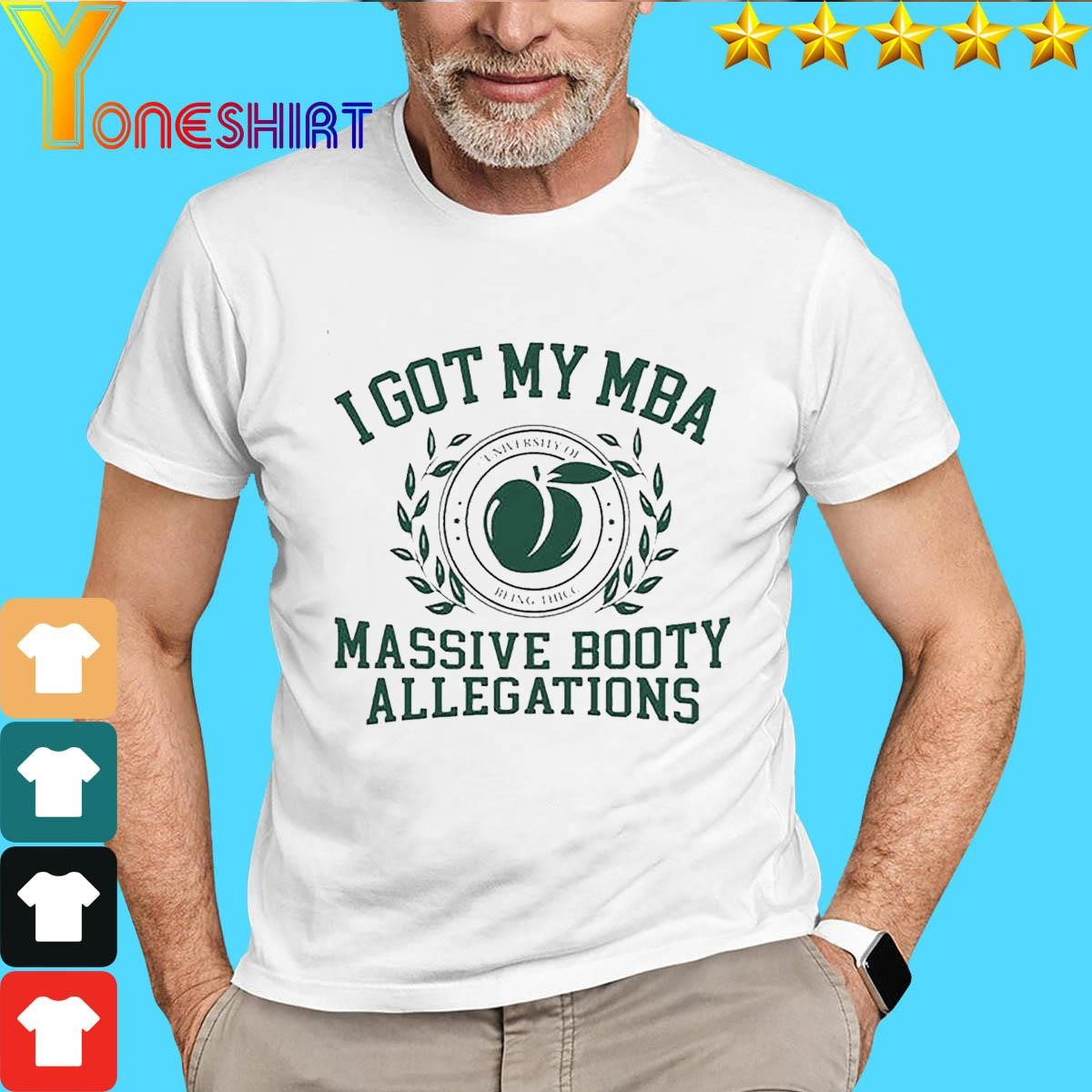 I Got My Mba Massive Booty Allegations T-Shirt