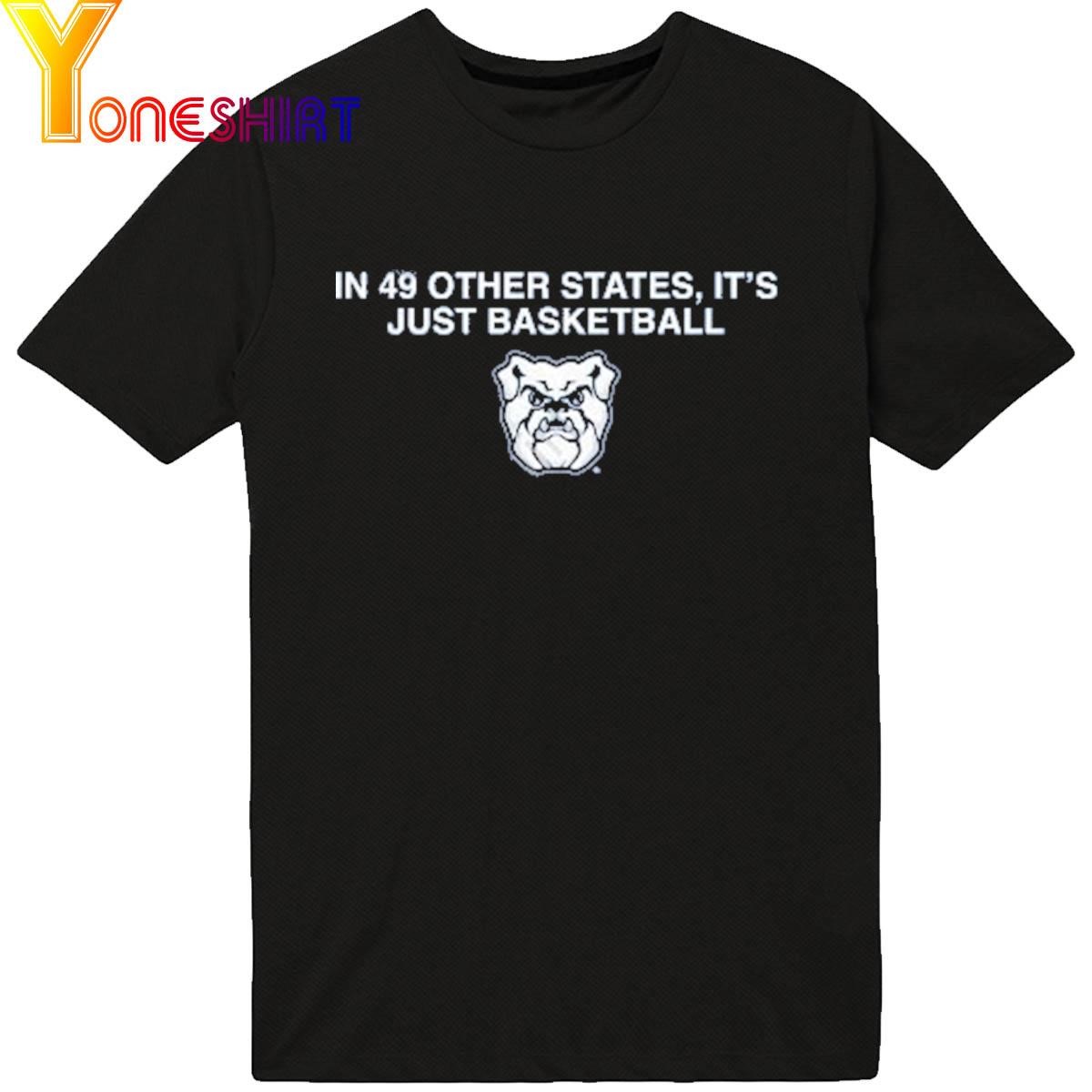 In 49 Other States It's Just Basketball Shirt