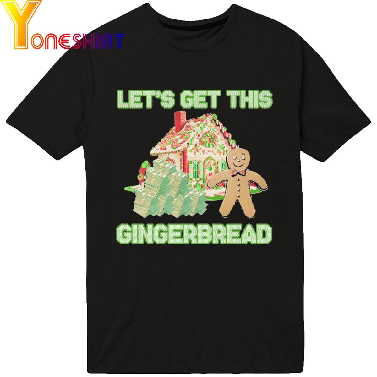 Let's Get This Gingerbread Christmas Shirt