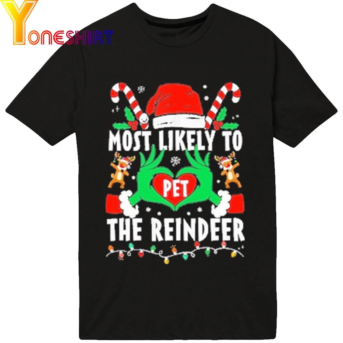 Most likely to Pet the Reindeer Merry Christmas 2023 Shirt