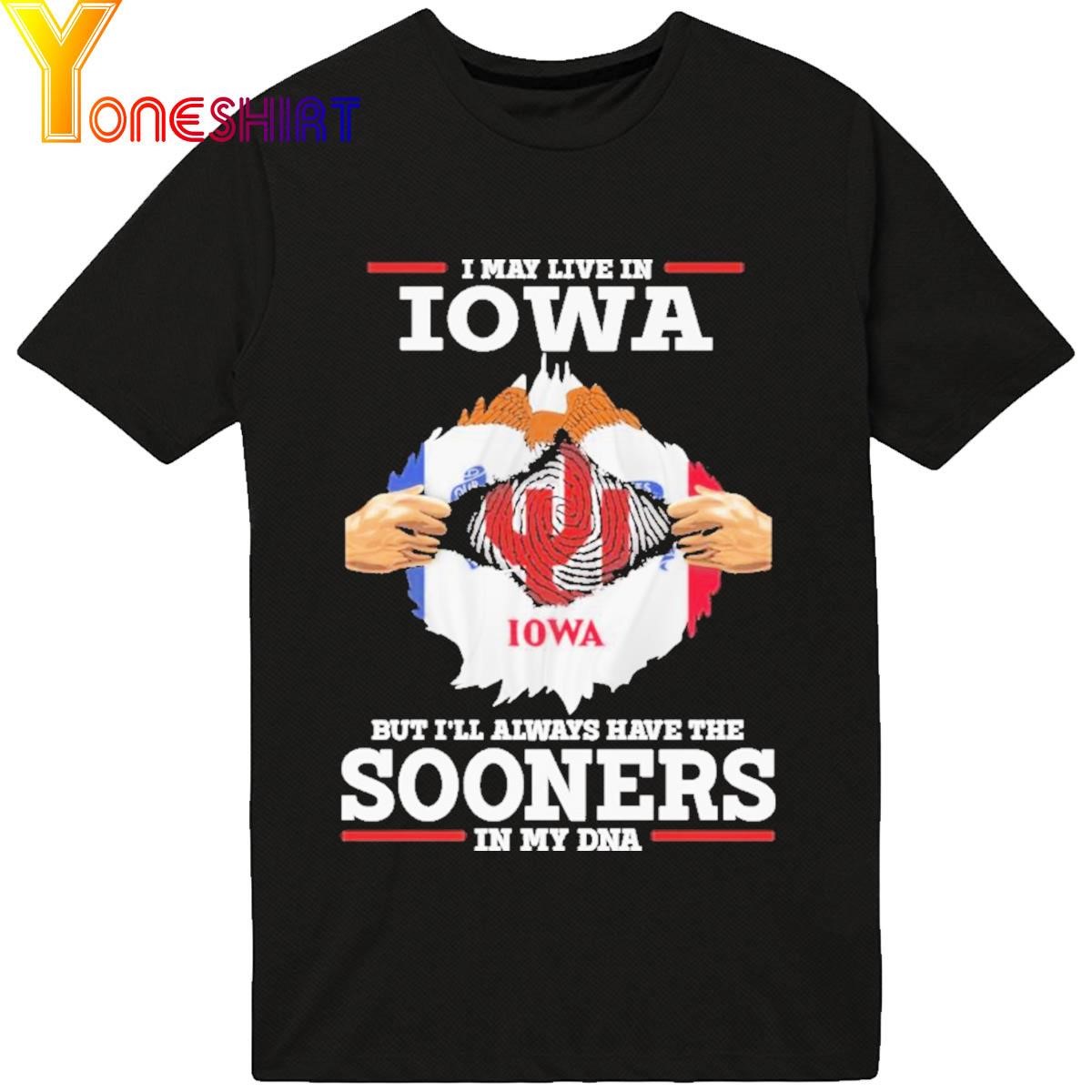 Official I May Live In Iowa But I’Ll Always Have The Sooners In My Dna 2023 Shirt
