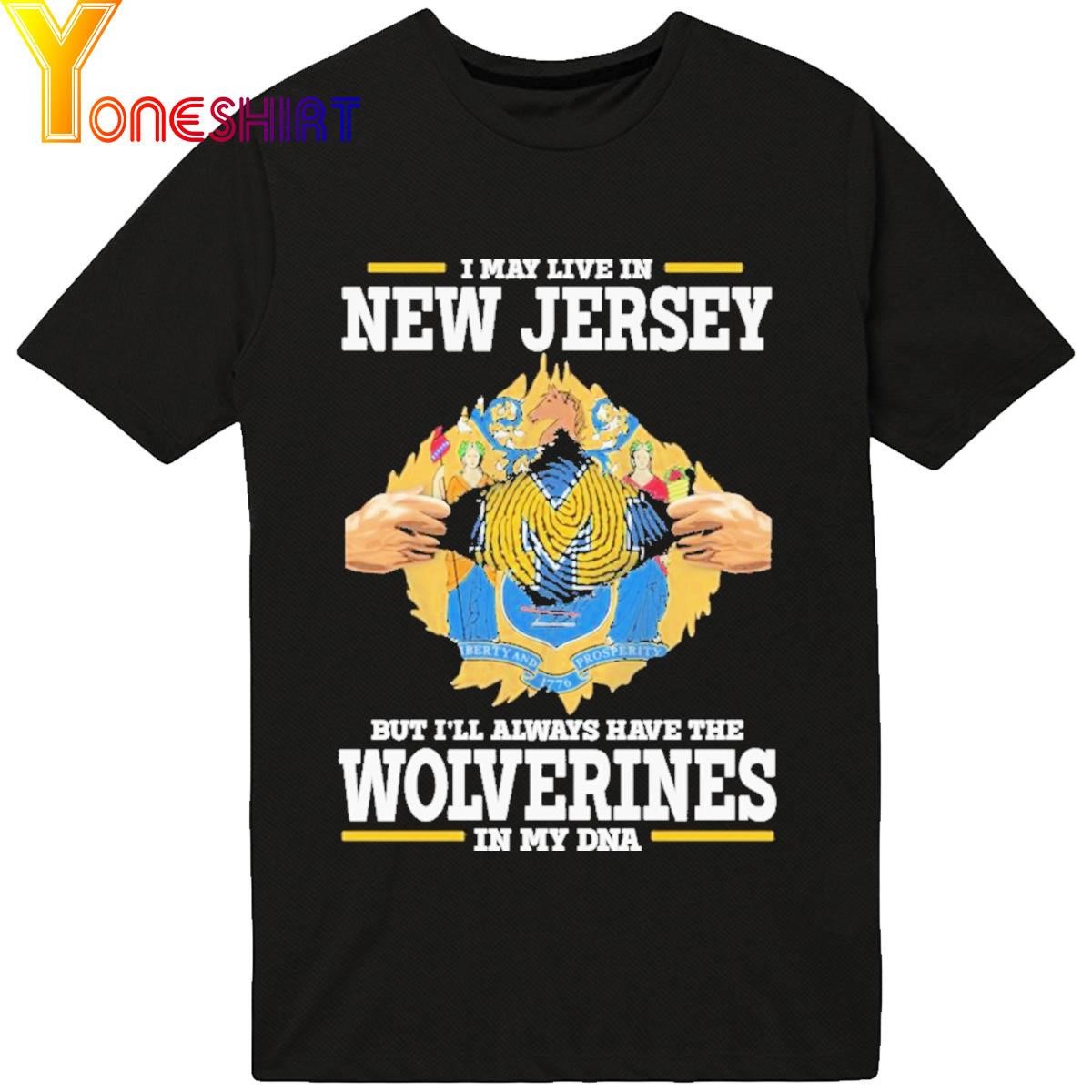 Official I May Live In New Jersey But I'll Always Have The Wolverines In My Dna 2023 Shirt