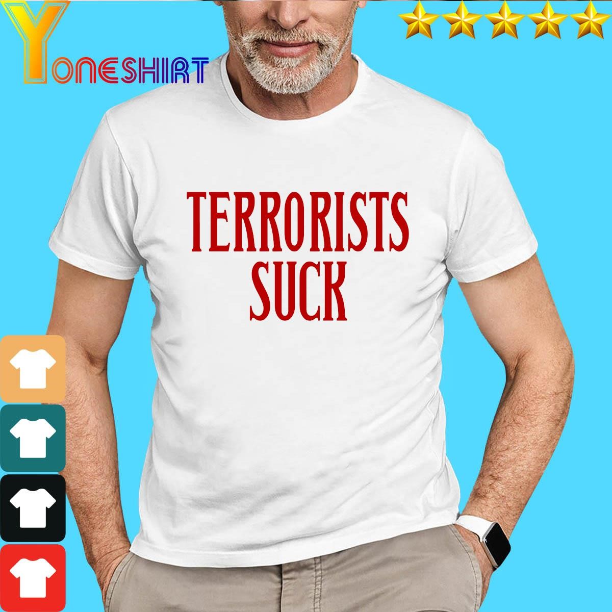 Original Terrorists Suck Shirt