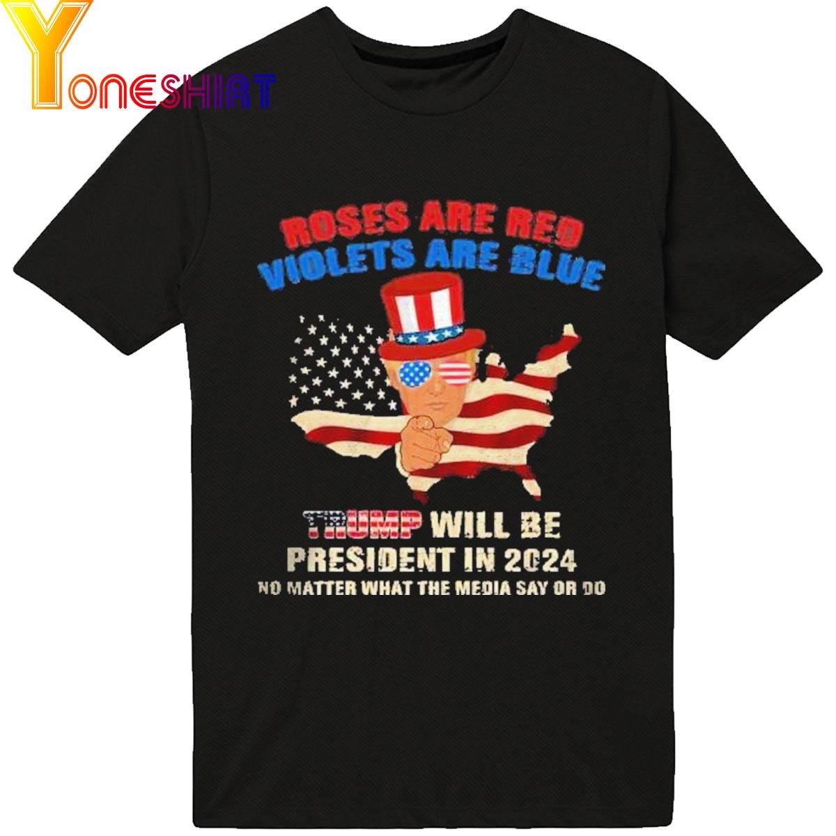 Roses Are Red Violets Are Blue Trump Will Be President In 2024 Shirt
