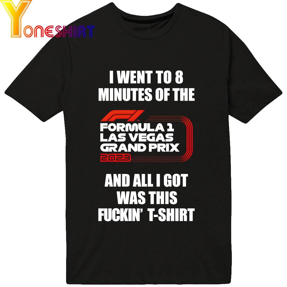 Top I Went To 8 Minutes Of The And All I Got Was This Fuckin' Shirt