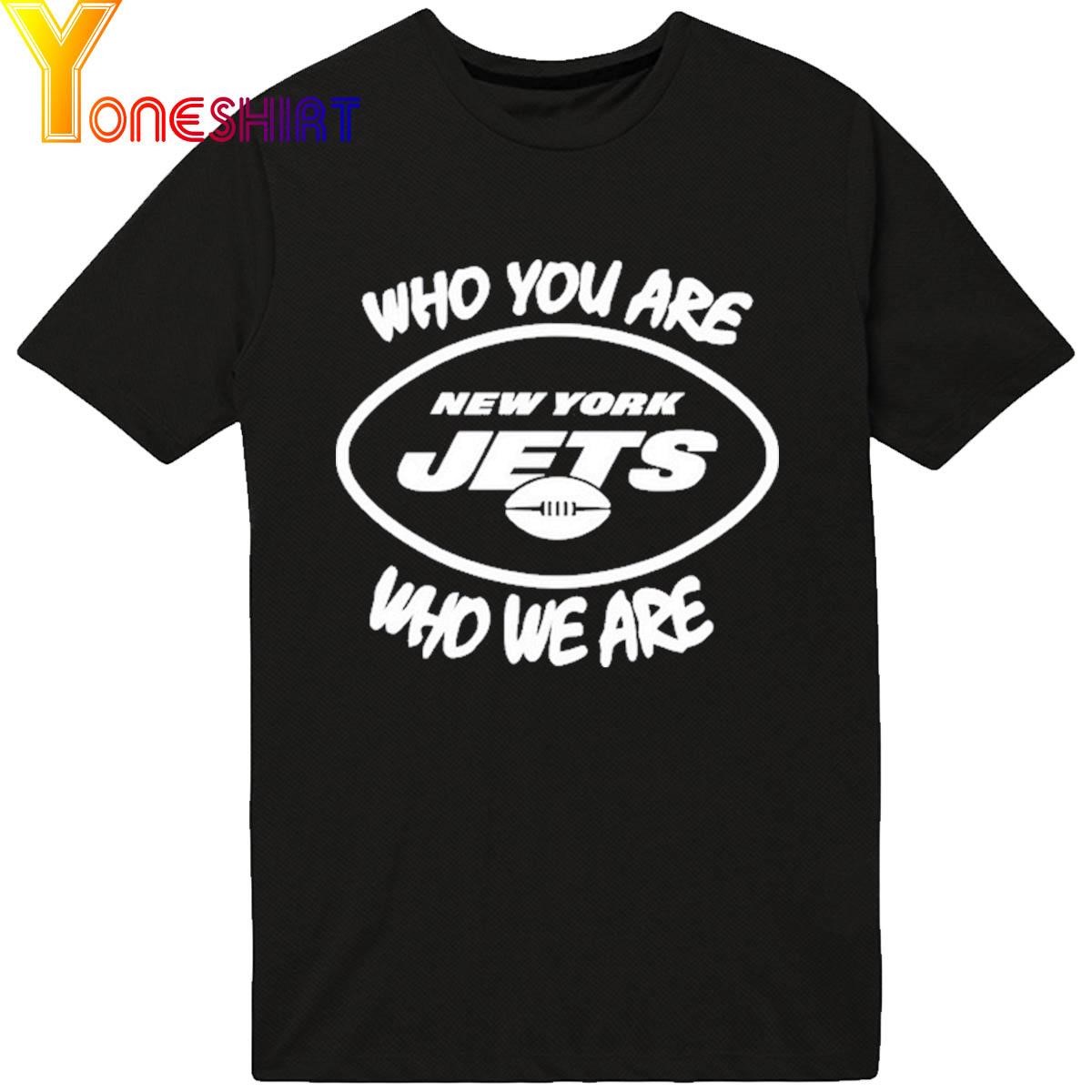 Who You Are Who We Are shirt