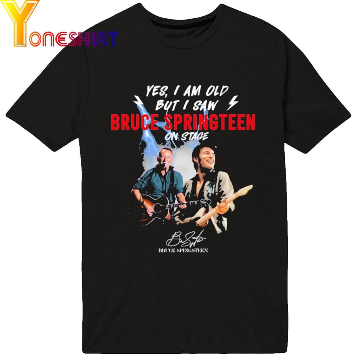 Yes I am old but I saw Bruce Springsteen on State signature shirt