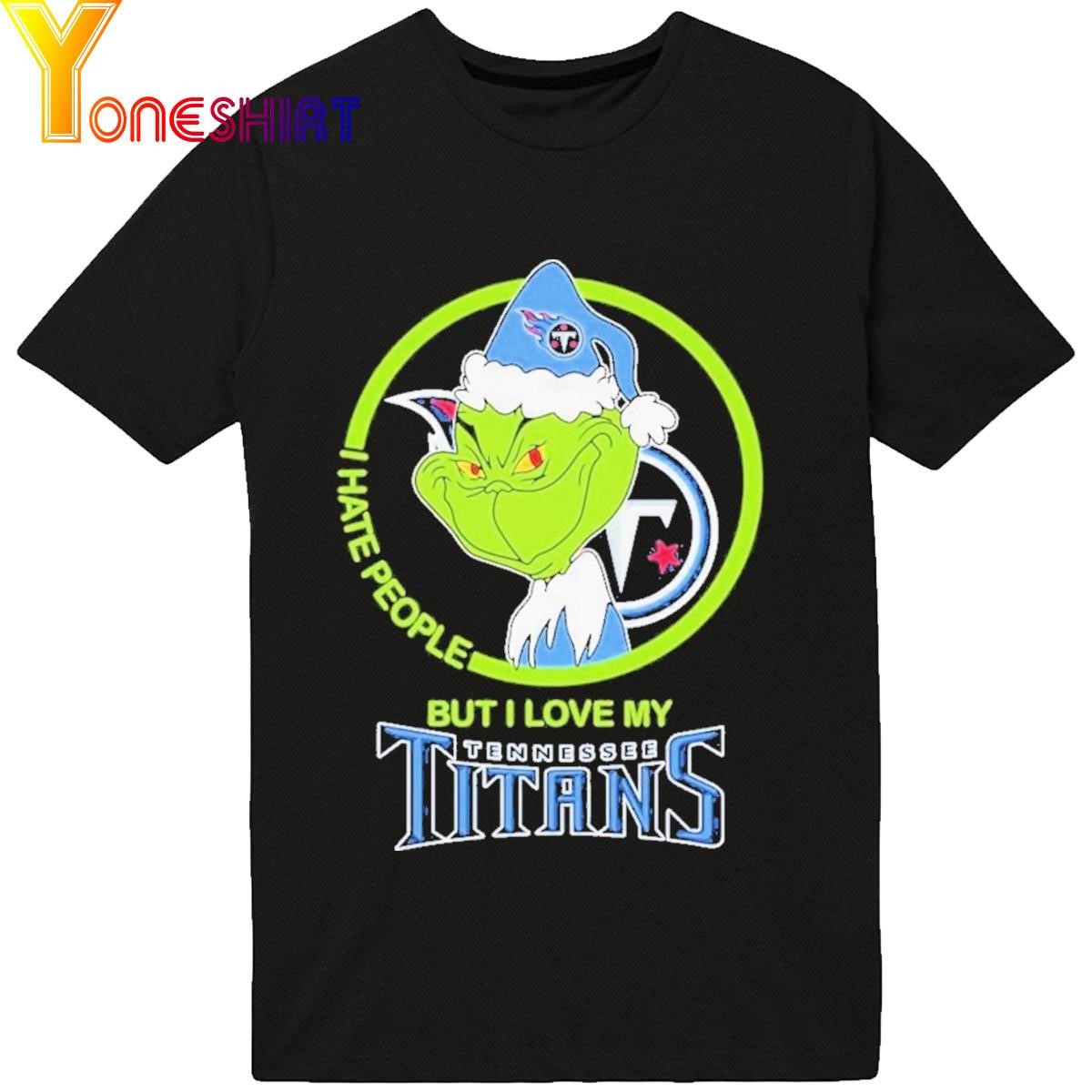 The Grinch I Hate People But I Love My Tennessee Titans T-Shirt